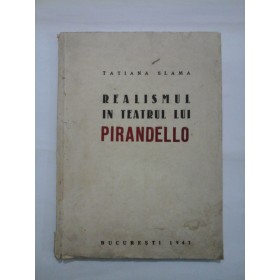   REALISMUL  IN  TEATRUL  LUI  PIRANDELLO (1943) -  TATIANA  SLAMA (autograf si dedicatie autor)